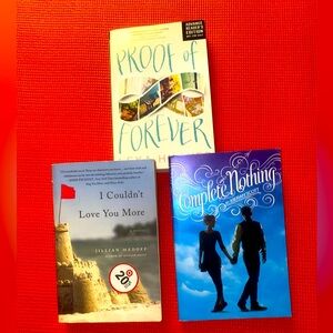 3 paperback Books. Proof of Forever, I couldn’t love you more & Complete Nothing